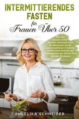 Angelika Schneider - Intermittierendes Fasten für Frauen Über 50, Häftad