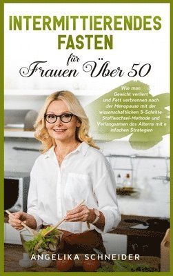 Angelika Schneider - Intermittierendes Fasten für Frauen Über 50, Inbunden
