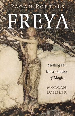 Morgan Daimler - Pagan Portals - Freya, Häftad. Tillgänglighet: Lägg i varukorg