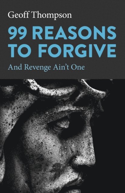Geoff Thompson - 99 Reasons to Forgive, E-bok