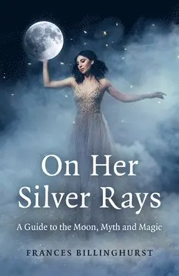 Frances Billinghurst - On Her Silver Rays, Häftad. Tillgänglighet: Lägg i varukorg