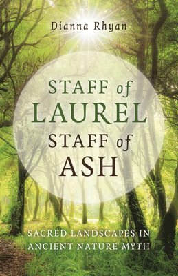 Dianna Rhyan - Staff of Laurel, Staff of Ash, Häftad. Tillgänglighet: Lägg i varukorg