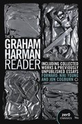 Graham Harman Reader, The - Including previously unpublished essays