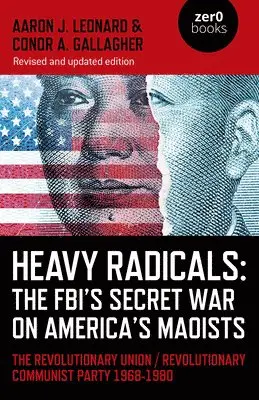 Aaron J. Leonard, Conor A. Gallagher - Heavy Radicals: The FBI's Secret War on America's Maoists (second edition), Häftad. Tillgänglighet: Lägg i varukorg