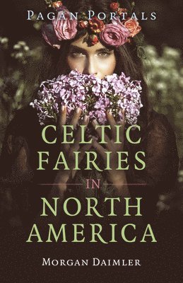 Morgan Daimler - Pagan Portals - Celtic Fairies in North America, Häftad. Tillgänglighet: Lägg i varukorg