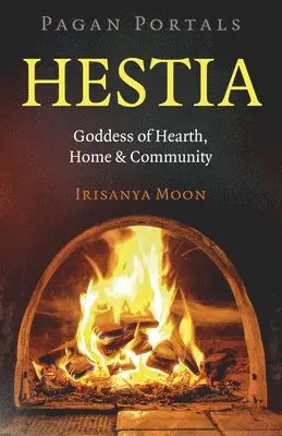 Irisanya Moon - Pagan Portals: Hestia, Häftad. Tillgänglighet: Lägg i varukorg