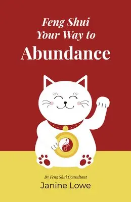 Janine Lowe - Feng Shui Your Way to Abundance, Häftad. Tillgänglighet: Lägg i varukorg