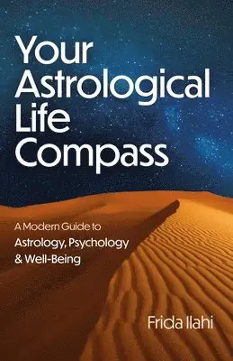 Frida Ilahi - Your Astrological Life Compass, Häftad. Tillgänglighet: Lägg i varukorg