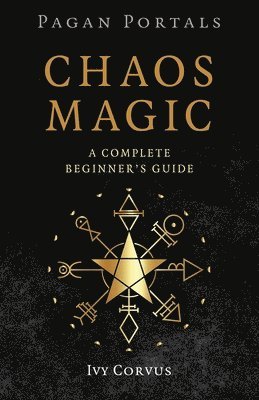 Ivy Corvus - Pagan Portals - Chaos Magic, Häftad