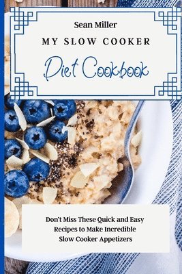 Sean Miller - My Slow Cooker Diet Cookbook, Häftad