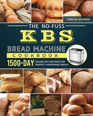 No-Fuss KBS Bread Machine Cookbook