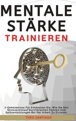 Theo Santiago - Mentale Stärke Trainieren, Inbunden