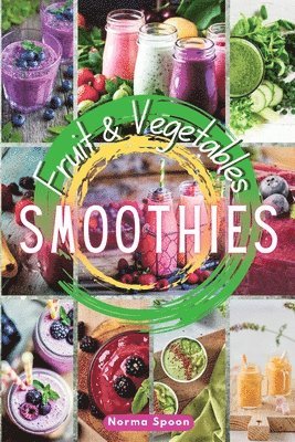 Norma Spoon - Fruit and Vegetables Smoothies, Häftad. Tillgänglighet: Tillfälligt slut
