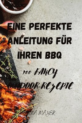 Anna Mayer - Eine Perfekte Anleitung Für Ihren BBQ, Häftad. Tillgänglighet: Tillfälligt slut
