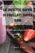 ricette Super di Frullati super sani