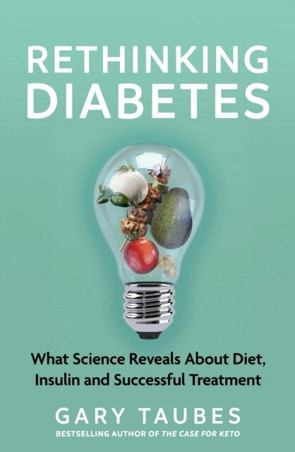 Gary Taubes - Rethinking Diabetes, Häftad