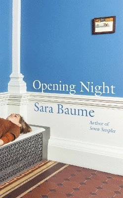 Sara Baume - Opening Night, Inbunden