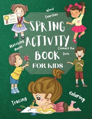 Penelope Moore - Spring Activity Book for Kids World Searches Matching Mazes Tracing Coloring Connect the Dots, Häftad