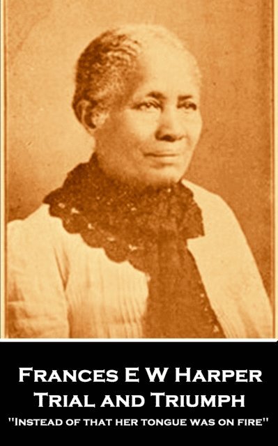 Frances E W  Harper - Trial and Triumph, E-bok