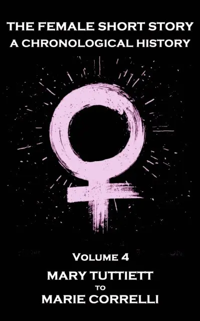 Kate Chopin, Marie Correlli, Mary Tuttiett - Female Short Story. A Chronological History, E-bok. Tillgänglighet: Lägg i varukorg