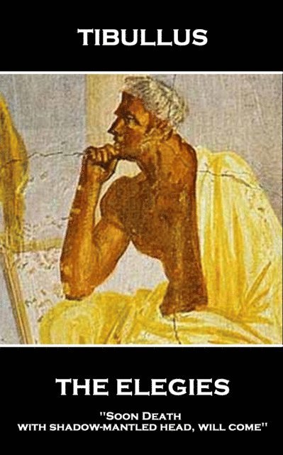 Tibullus - Elegies of Tibullus, E-bok