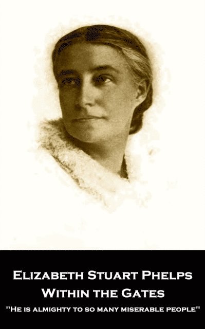 Elizabeth Stuart Phelps - Within the Gates, E-bok