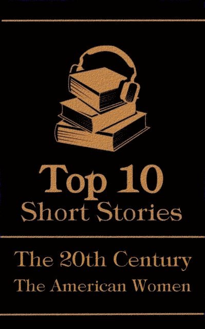 Top 10 Short Stories - The 20th Century - The American Women