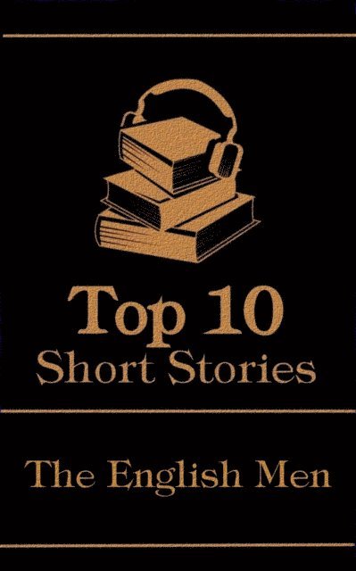G K Chesterton, H G  Wells, D H  Lawrence - Top 10 Short Stories - The English Men, E-bok
