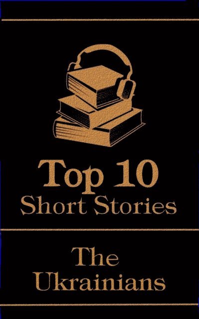 Mikhail Bulgakov, Vladimir Korolenko, Nikolai Gogol - Top 10 Short Stories - The Ukrainians, E-bok