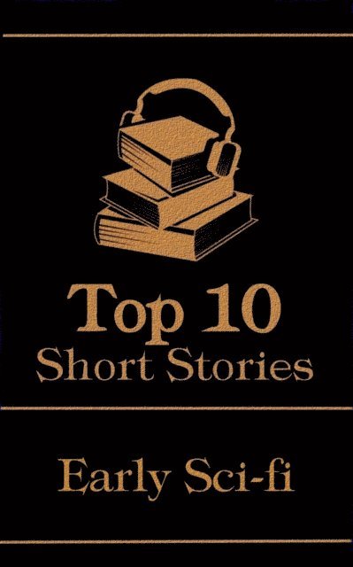 H G  Wells, Jules Verne, Washington Irving - Top 10 Short Stories - Early Sci-fi, E-bok
