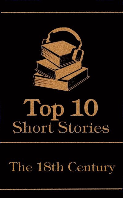 Eliza Haywood, Fredrich Schiller, Jonathan Swift - Top 10 Short Stories - The 18th Century, E-bok