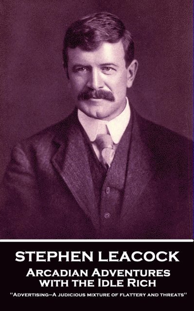Stephen Leacock - Arcadian Adventures with the Idle Rich, E-bok