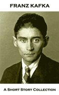 Franz Kafka - A Short Story Collection