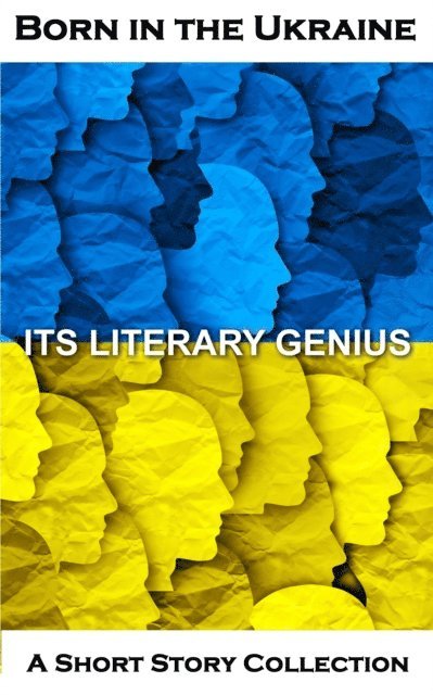 Joseph Conrad, Mikhail Bulgakov, Nikolai Gogol - Born in the Ukraine - A Short Story Collection, E-bok