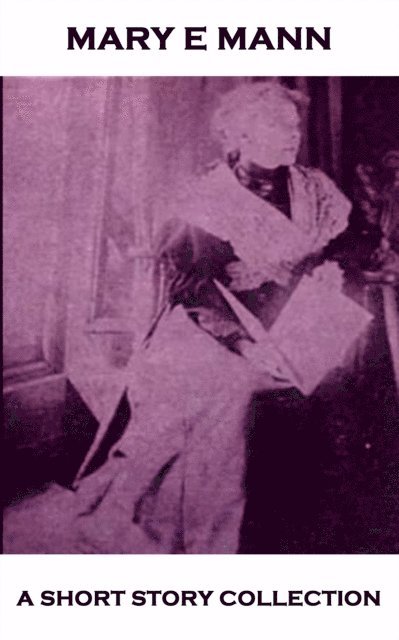 Mary E Mann - Mary E Mann - A Short Story Collection, E-bok