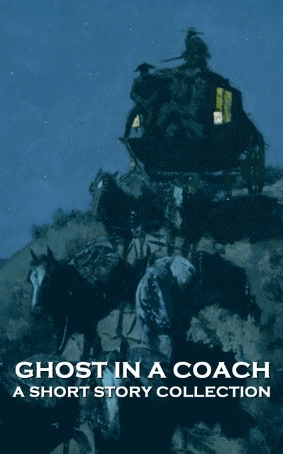 Violet Hunt, Rudyard Kipling, Amelia Edwards - Ghost in a Coach - A Short Story Collection, E-bok