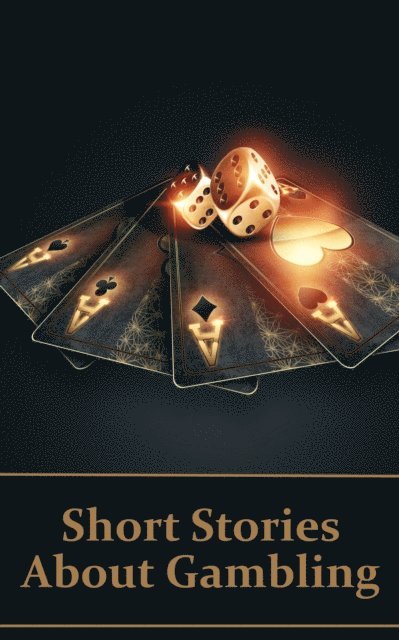 Ella D'Arcy, James Joyce, Alexander Pushkin - Short Stories About Gambling, E-bok