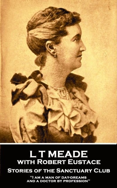 Robert Eustace, L T Meade - Stories of the Sanctuary Club, E-bok