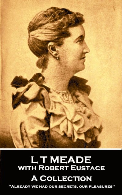 Robert Eustace, L T Meade - Collection, E-bok