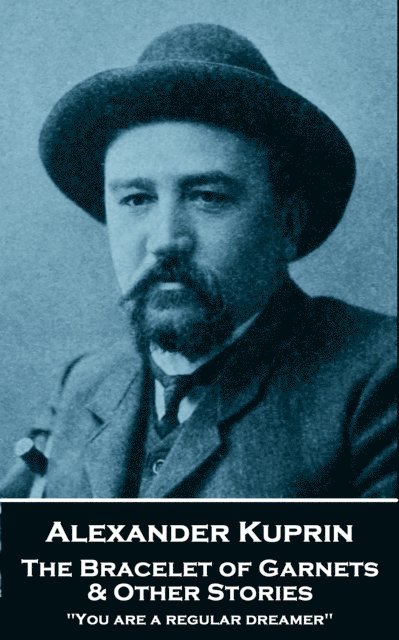 Alexander Kuprin - Bracelet of Garnets & Other Stories, E-bok
