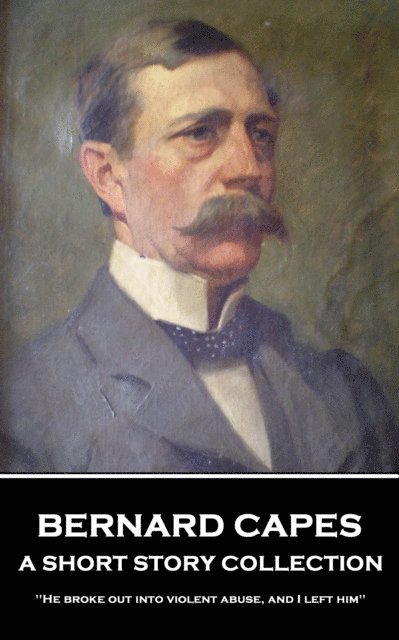 Bernard Capes - Short Story Collection, E-bok