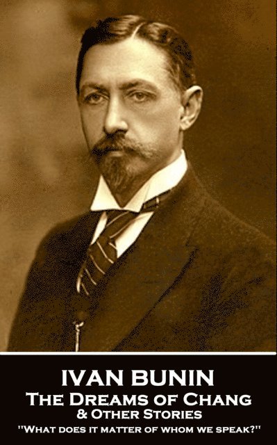 Ivan Bunin - Dreams of Chang & Other Stories, E-bok