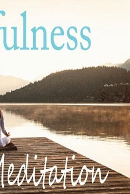 Mindfulness Meditation - Mindfulness and Meditation, Häftad