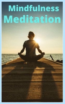 Mindfulness Meditation - Mindfulness and Meditation, Inbunden. Tillgänglighet: Tillfälligt slut