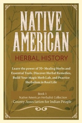 County Association Indian People - Herbal History, Häftad