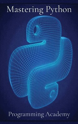 Programming Academy - Mastering Python, Inbunden
