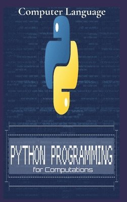 Computer Language - Python Programming for Computations, Inbunden