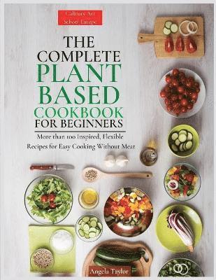 Angela Taylor - Complete Plant Based Cookbook for Beginners, Häftad
