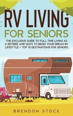 Brendon Stock - RV Living for Senior Citizens, Inbunden. Tillgänglighet: Tillfälligt slut