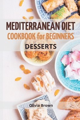Olivia Brown - Mediterranean Diet Cookbook For Beginners, Häftad